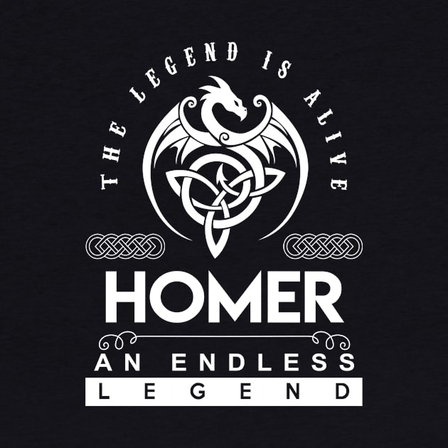 Homer Name T Shirt - The Legend Is Alive - Homer An Endless Legend Dragon Gift Item by riogarwinorganiza